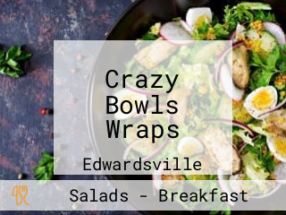 Crazy Bowls And Wraps