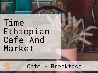 Time Ethiopian Cafe And Market