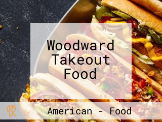 Woodward Takeout Food