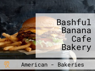 Bashful Banana Cafe Bakery