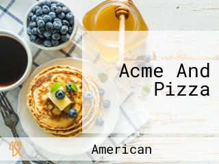 Acme And Pizza
