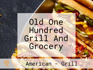 Old One Hundred Grill And Grocery