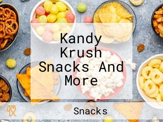 Kandy Krush Snacks And More