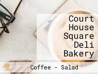 Court House Square Deli Bakery