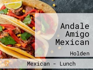 Andale Amigo Mexican