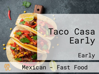 Taco Casa Early