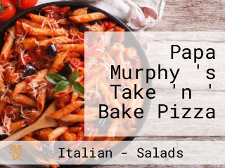 Papa Murphy 's Take 'n ' Bake Pizza