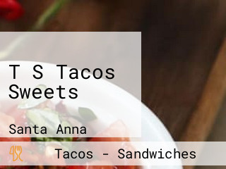 T S Tacos Sweets