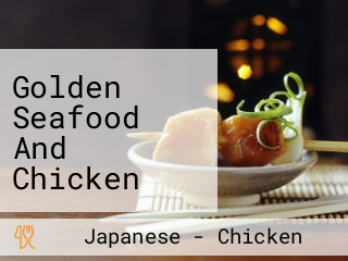 Golden Seafood And Chicken Hibachi Grill