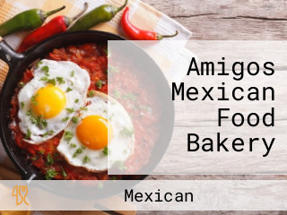 Amigos Mexican Food Bakery