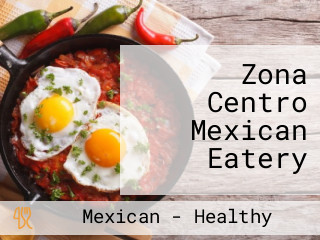 Zona Centro Mexican Eatery