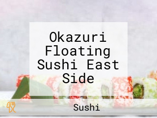 Okazuri Floating Sushi East Side