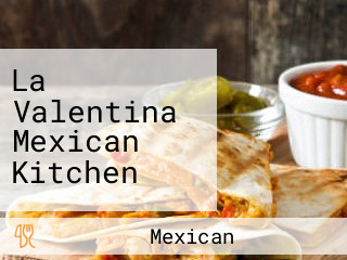 La Valentina Mexican Kitchen