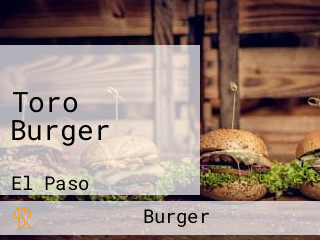 Toro Burger