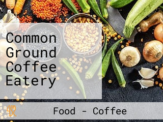 Common Ground Coffee Eatery