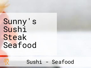 Sunny's Sushi Steak Seafood