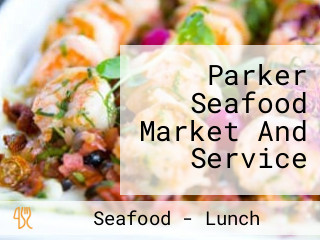 Parker Seafood Market And Service