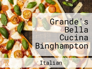 Grande's Bella Cucina Binghampton