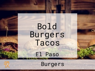 Bold Burgers Tacos