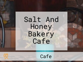 Salt And Honey Bakery Cafe