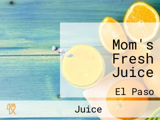 Mom's Fresh Juice