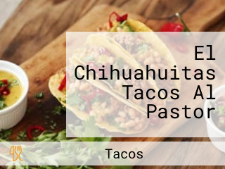 El Chihuahuitas Tacos Al Pastor