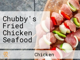 Chubby's Fried Chicken Seafood