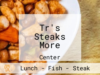 Tr's Steaks More