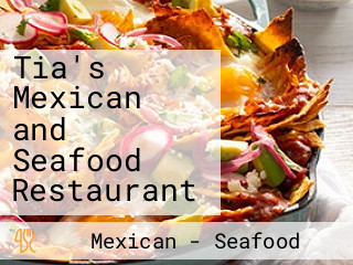 Tia's Mexican and Seafood Restaurant