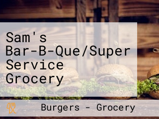 Sam's Bar-B-Que/Super Service Grocery