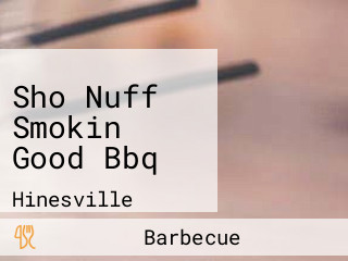 Sho Nuff Smokin Good Bbq