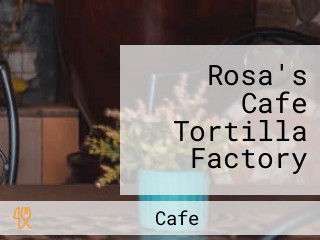 Rosa's Cafe Tortilla Factory