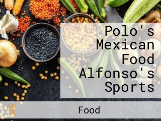 Polo's Mexican Food Alfonso's Sports