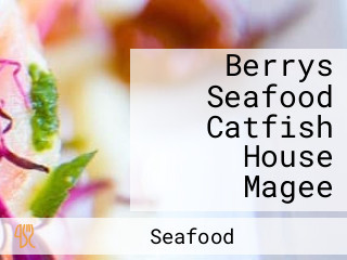 Berrys Seafood Catfish House Magee