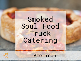 Smoked Soul Food Truck Catering