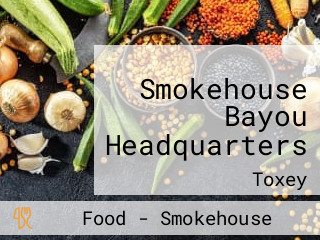 Smokehouse Bayou Headquarters