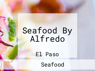 Seafood By Alfredo