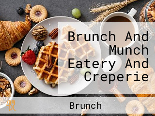 Brunch And Munch Eatery And Creperie