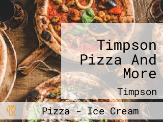 Timpson Pizza And More