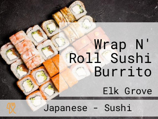 Wrap N' Roll Sushi Burrito