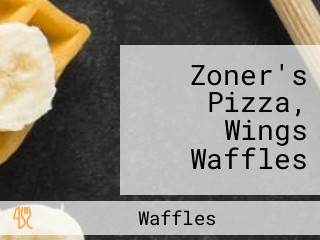 Zoner's Pizza, Wings Waffles