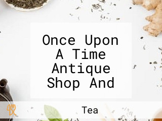 Once Upon A Time Antique Shop And Garden Tea Room