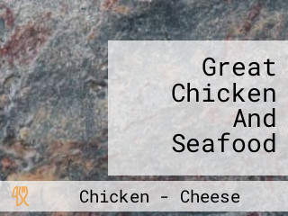 Great Chicken And Seafood