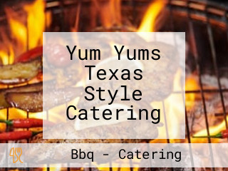 Yum Yums Texas Style Catering