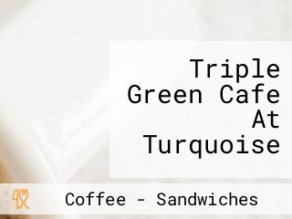 Triple Green Cafe At Turquoise