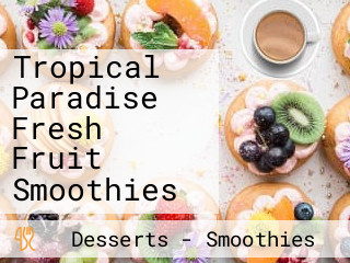 Tropical Paradise Fresh Fruit Smoothies