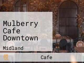 Mulberry Cafe Downtown