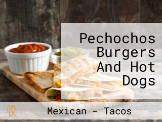 Pechochos Burgers And Hot Dogs