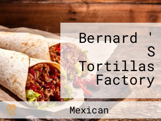 Bernard ' S Tortillas Factory