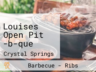 Louises Open Pit -b-que